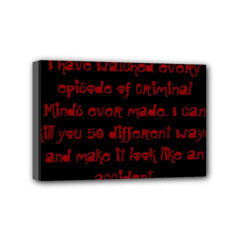 I ve Watched Enough Criminal Minds Mini Canvas 6  X 4  by girlwhowaitedfanstore