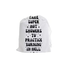 I Take A Super Hot Shower To Practice Burning In Hell Drawstring Pouch (medium) by sidiakram