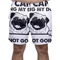 Black Pug Dog If I Cant Bring My Dog I T- Shirt Black Pug Dog If I Can t Bring My Dog I m Not Going Men s Shorts by EnriqueJohnson