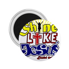 Shine Like Jesus 2 25  Button Magnet by Contest1696491