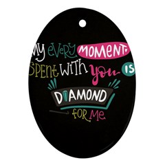 My Every Moment Spent With You Is Diamond To Me / Diamonds Hearts Lips Pattern (black) Oval Ornament (two Sides) by FashionFling