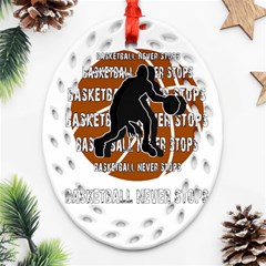 Basketball Never Stops Oval Filigree Ornament (two Sides) by Valentinaart