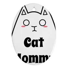 Love My Cat Mommy Oval Ornament (two Sides) by Catifornia