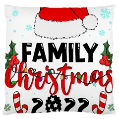 Family Christmas T- Shirt Family Christmas 2022 T- Shirt Large Cushion Case (one Side) by ZUXUMI